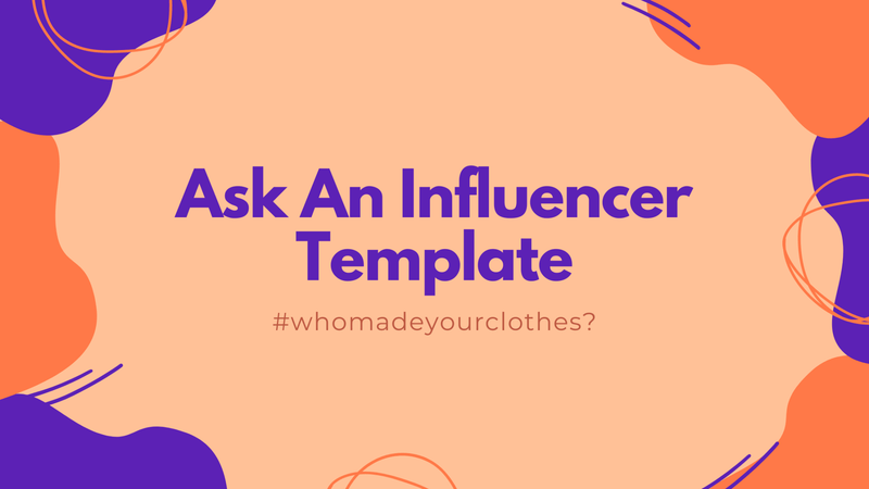 Ask An Influencer Template - #whomadeyourclothes - Stride