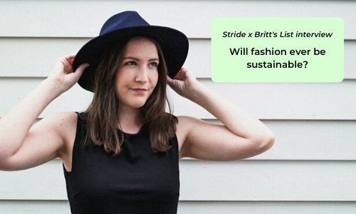 Will fashion ever be sustainable? With Brittanie from Britt's List - Stride